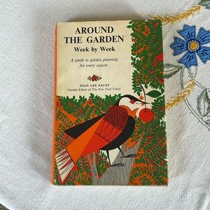 Around the Garden Week by Week, A Guide to Garden Planning... by Joan Lee Faust